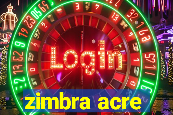 zimbra acre